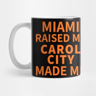 Miami Raised Me Carol City Made Me Mug